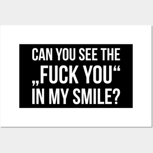 CAN YOU SEE THE FUCK YOU IN MY SMILE? funny saying Posters and Art